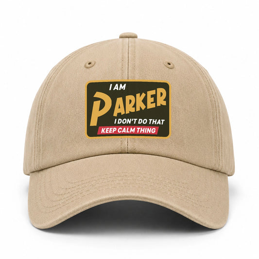 I Am Your Name I Don't Do That Keep Calm Thing Cap PARKER 13K1 C54PF