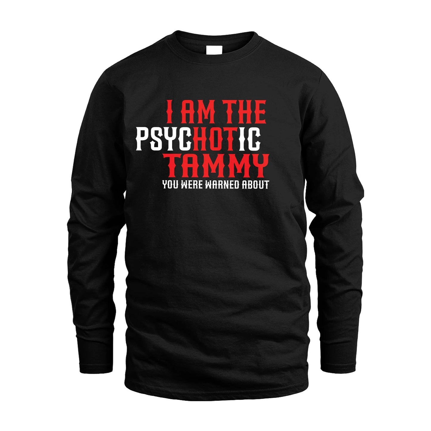 TAMMY 13K1-544 I Am The Psychotic Name You Were Warned About