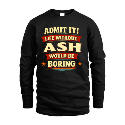 ASH 13K3-503 Personalized "Admit It Life Without..."