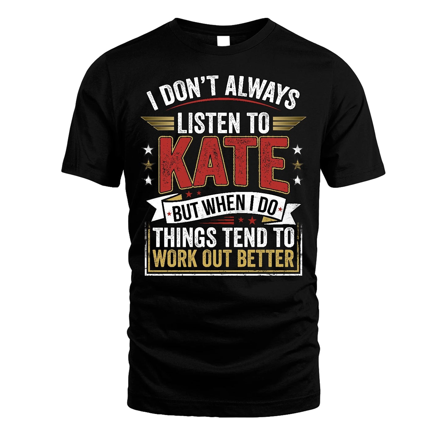 KATE 13K1-542 I Don't Always Listen To ...
