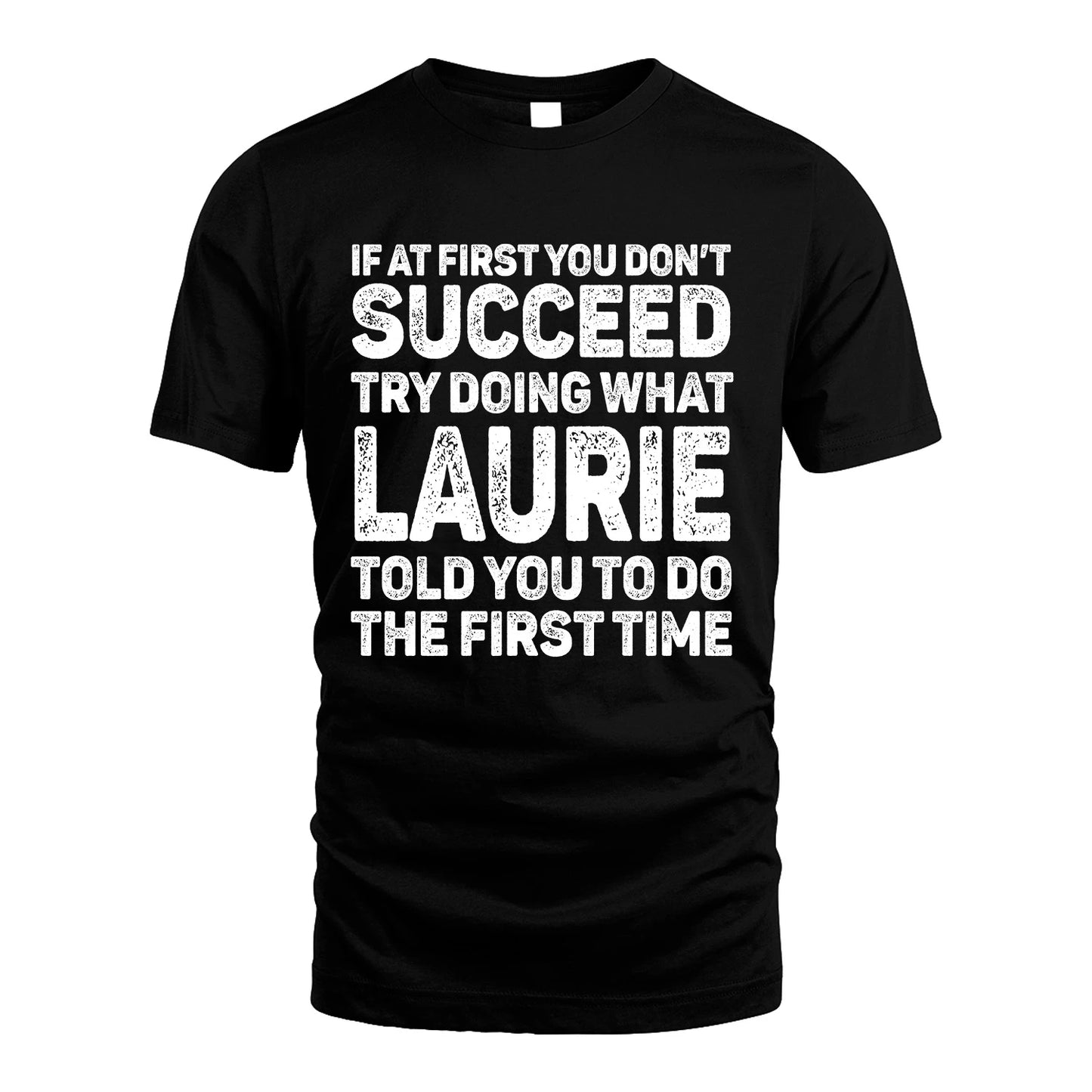 LAURIE 13K2-117Personalized Funny Quote Apparel If At First You Dont Succeed