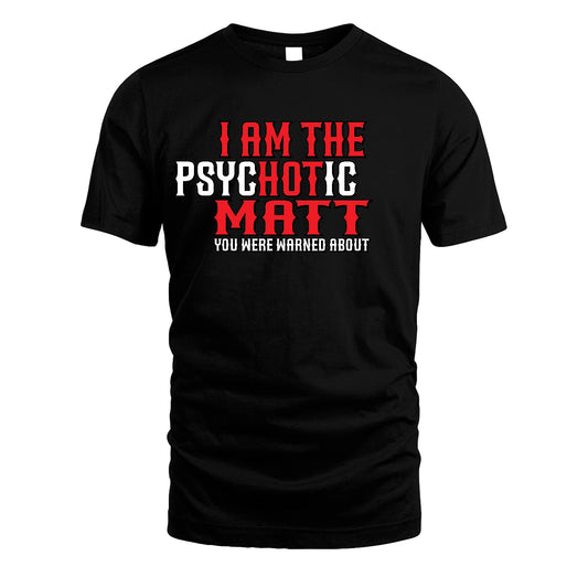 MATT 13K1-544 I Am The Psychotic Name You Were Warned About