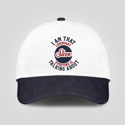 I Am That Legendary Your Name Everyone Is Talking About Baseball Cap STEVE 13K1 C107PF