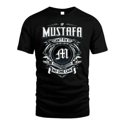 MUSTAFA 13K1-510 Personalized  "Can’t Fix It No One Can"