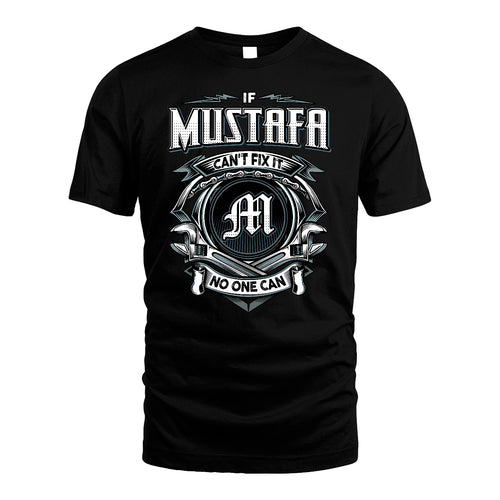 MUSTAFA 13K1-510 Personalized  "Can’t Fix It No One Can"
