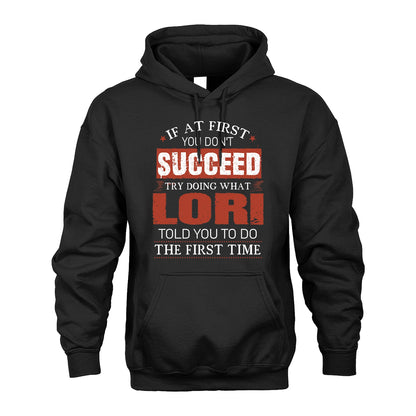 LORI 13K1-82–Personalized Funny Quote Apparel “If At First You Don’t Succeed”