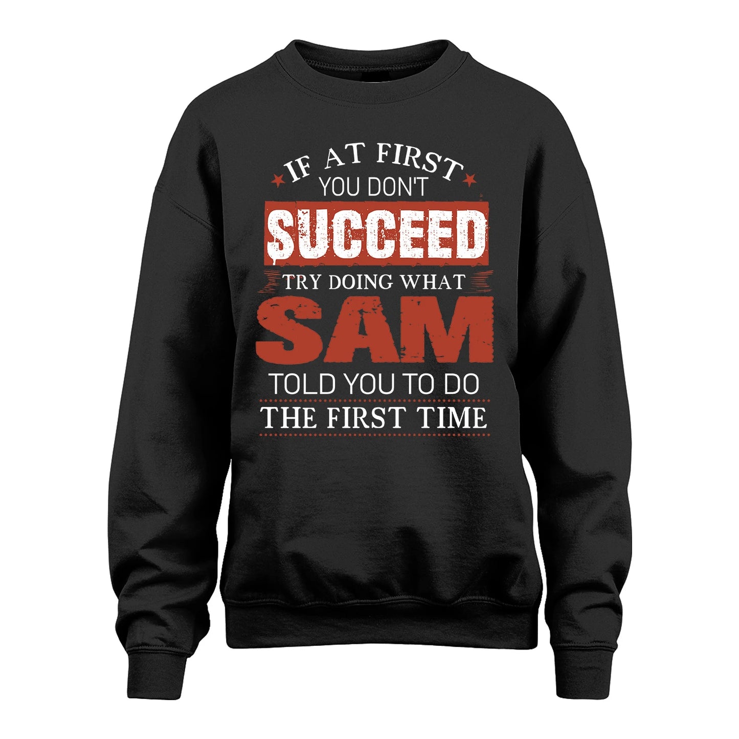 SAM 13K1-82–Personalized Funny Quote Apparel “If At First You Don’t Succeed”