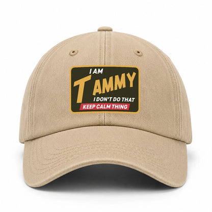 I Am Your Name I Don't Do That Keep Calm Thing Cap TAMMY 13K1 C54PF