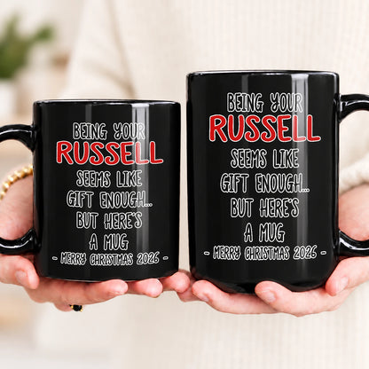 Being Your Name Seems Like Gift Enough Funny Christmas Mug Gift RUSSELL 13K1 MG33
