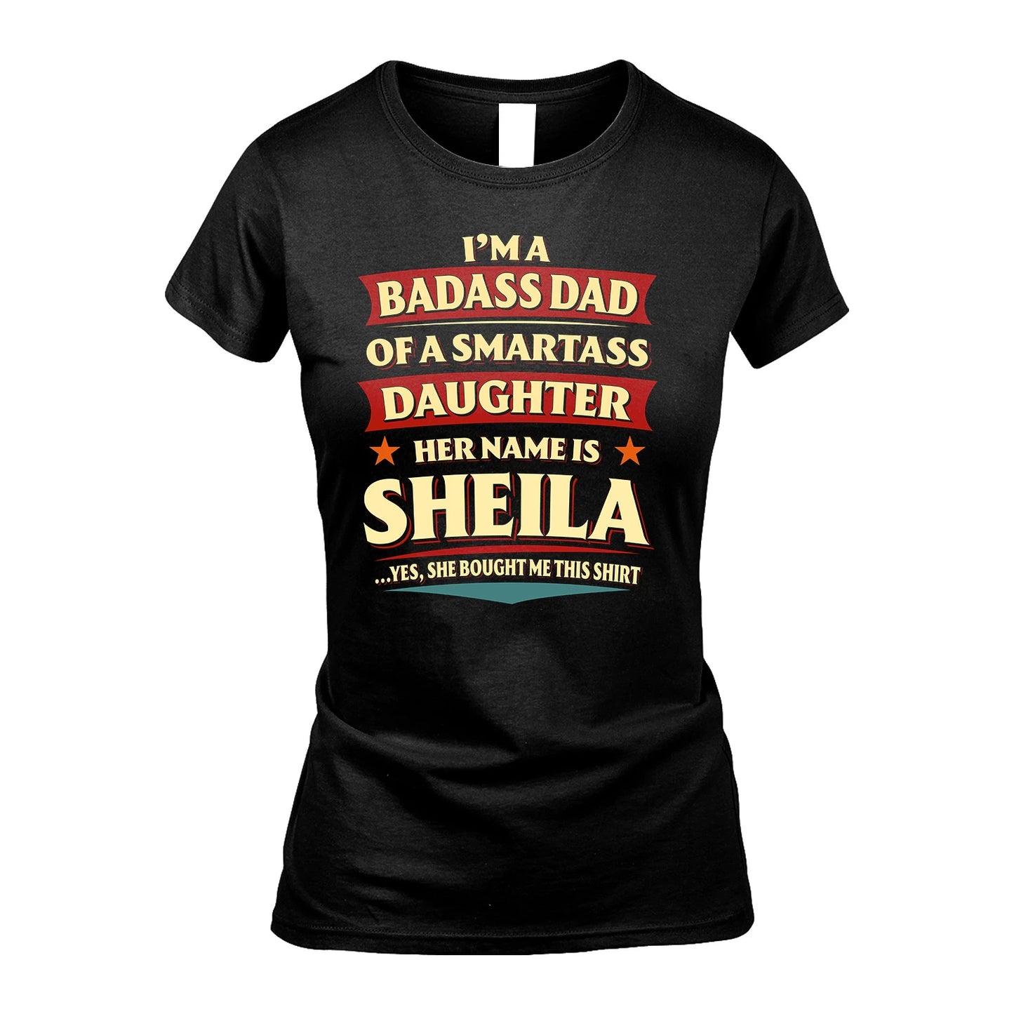 SHEILA 13K1-535 I'm A Badass Dad Of A Smartass Daughter Her Name Is ...