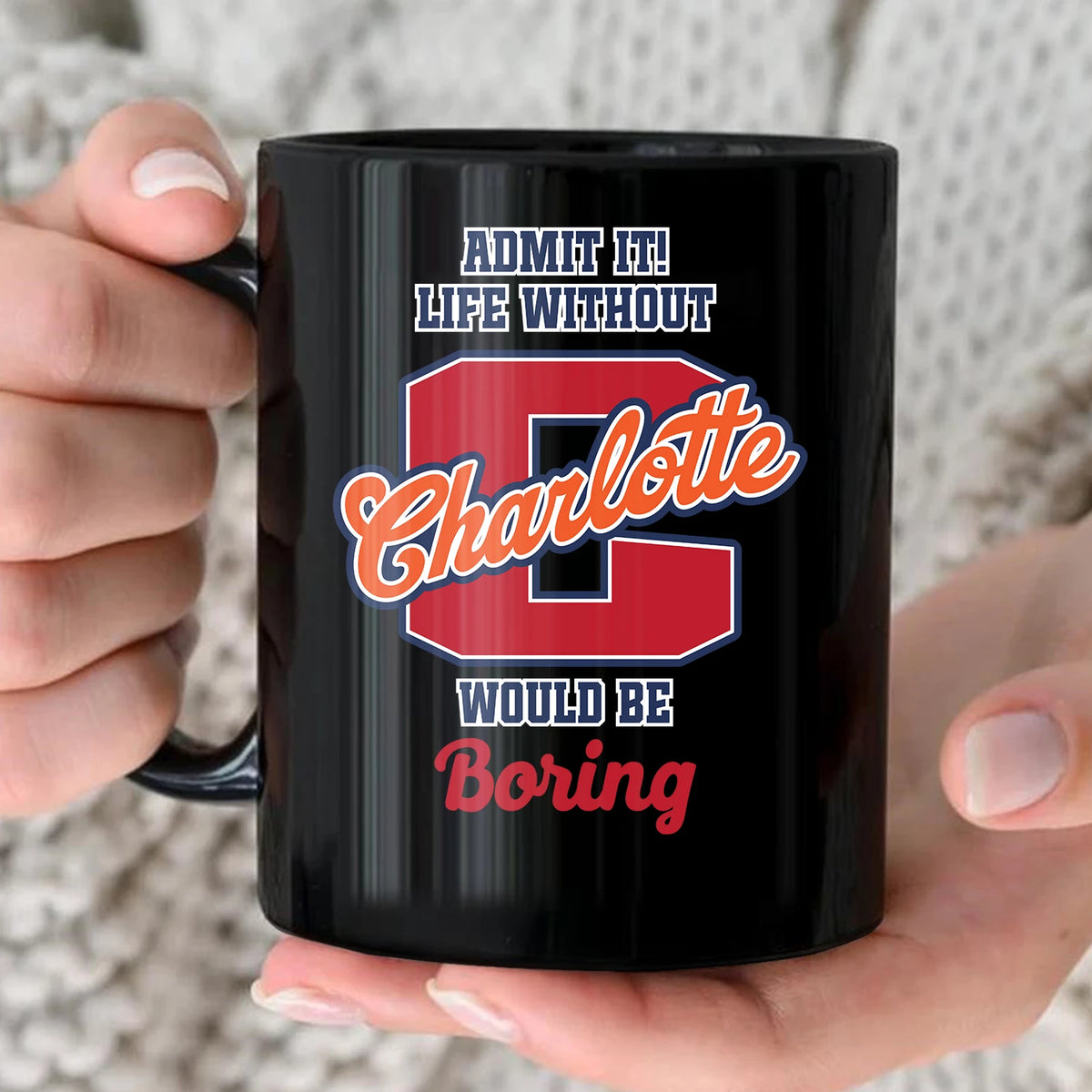 Admit It Life Without Your Name Would Be Boring Sporty Mug CHARLOTTE 13K1 MG17