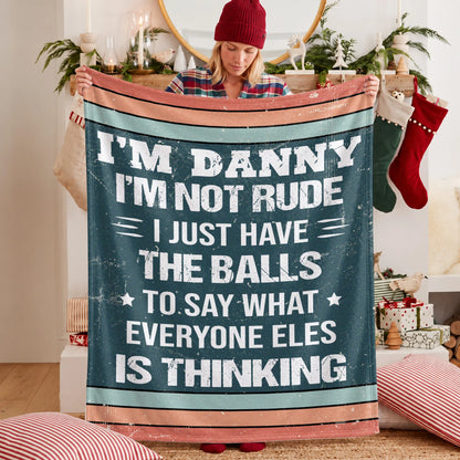 I'm Name Not Rude Just Have the Balls Fleece Blanket DANNY 13K1 BK65