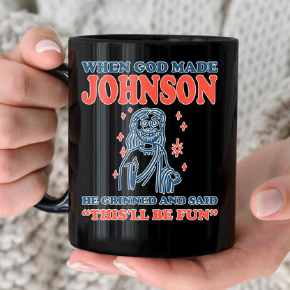 When God Made Your Name Funny Mug JOHNSON 13K1 MG13