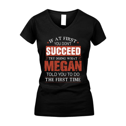 MEGAN 13K1-82–Personalized Funny Quote Apparel “If At First You Don’t Succeed”