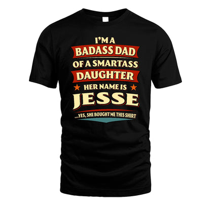 JESSE 13K1-535 I'm A Badass Dad Of A Smartass Daughter Her Name Is ...