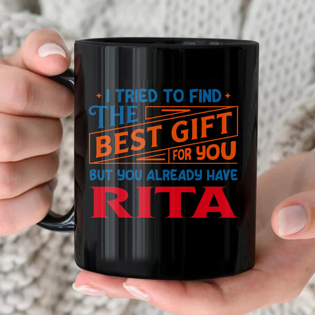You Already Have Your Name Custom Mug - Funny Gift RITA 13K1 MG15