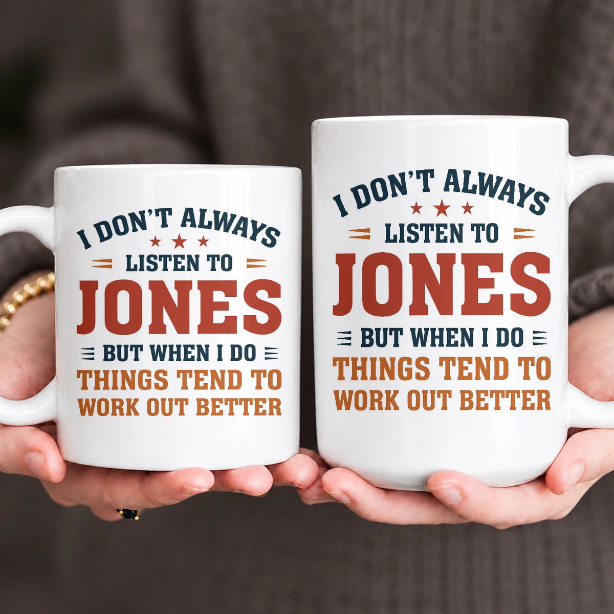 I Don’t Always Listen to Your Name Funny Mug JONES 13K1 MG12