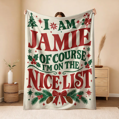 I'm Name Of Course I'm On The Nice List Cream Christmas Fleece Blanket JAMIE 13K1 BK59