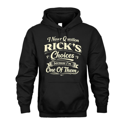 RICK 13K1-532 I Never Question... Choices Because I'm One Of Them