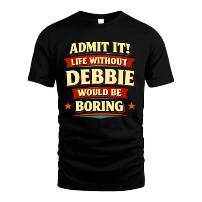 DEBBIE 13K1-503 Admit It Life Without...
