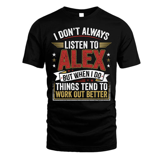 ALEX 13K1-542 I Don't Always Listen To ...