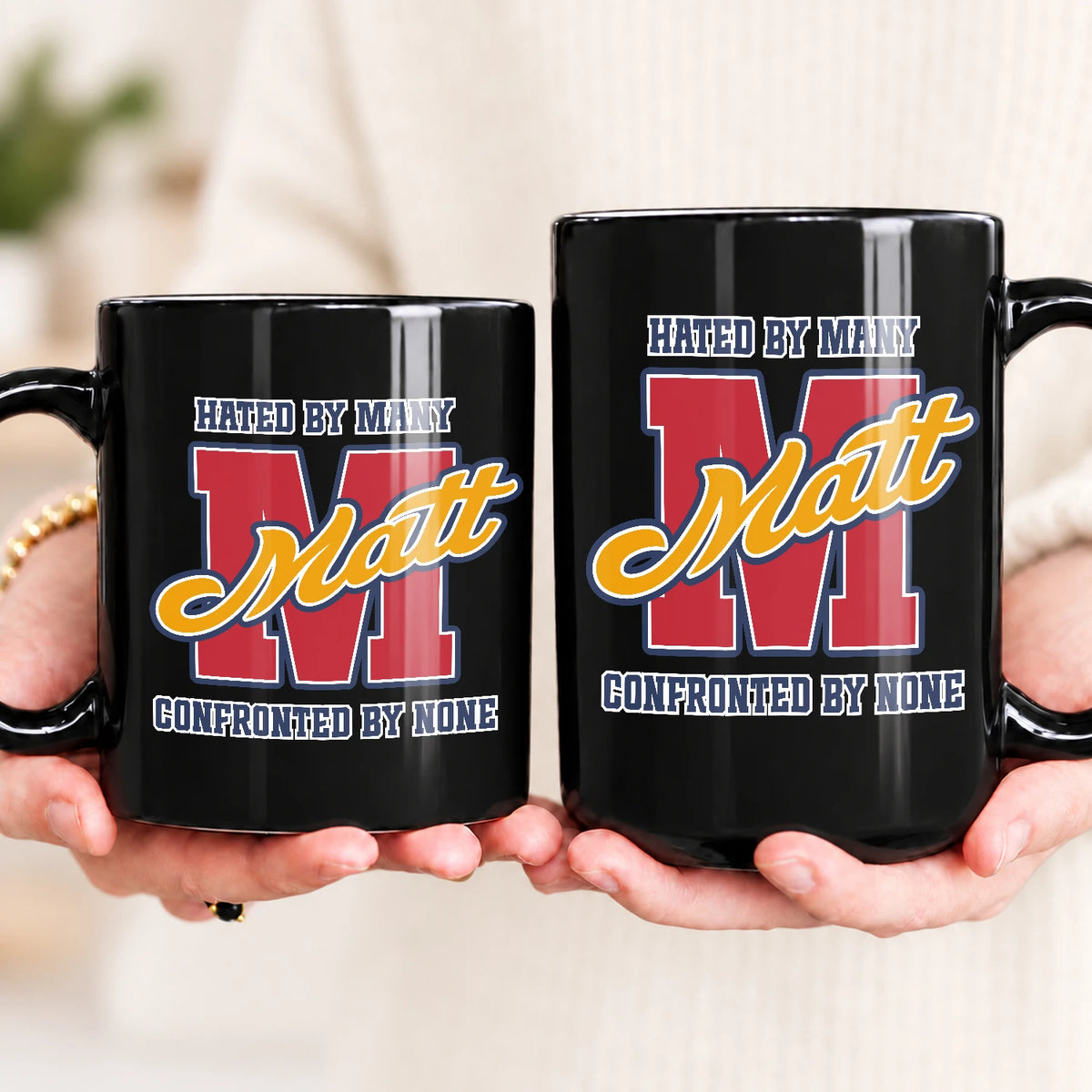 Hated By Many Confronted By None Cool Mug MATT 13K1 MG16