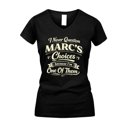 MARC 13K1-532 I Never Question... Choices Because I'm One Of Them