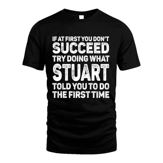 STUART 13K2-117Personalized Funny Quote Apparel If At First You Dont Succeed
