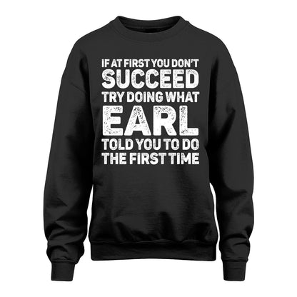 EARL 13K3-117Personalized Funny Quote Apparel If At First You Dont Succeed