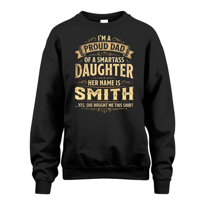 SMITH 13K1-356 I'm A Proud Dad Of A Smartass Daughter Her Name Is...