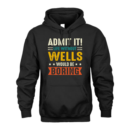 WELLS 13K2-124–Personalized Funny Quote Apparel “Life Without NAME Would Be Boring”