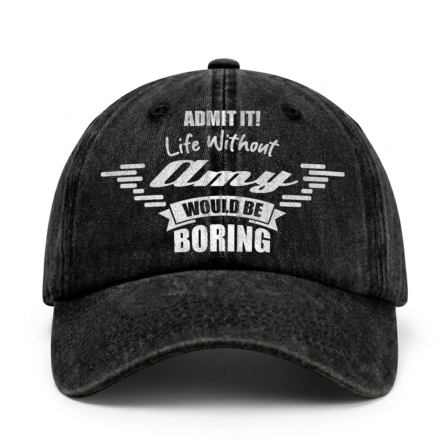 Admit It Life Without Your Name Would Be Boring Vintage Cap AMY 13K1 C44PF