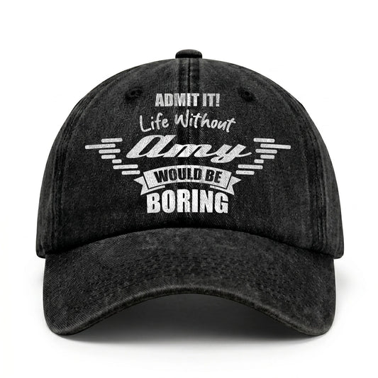 Admit It Life Without Your Name Would Be Boring Vintage Cap AMY 13K1 C44PF