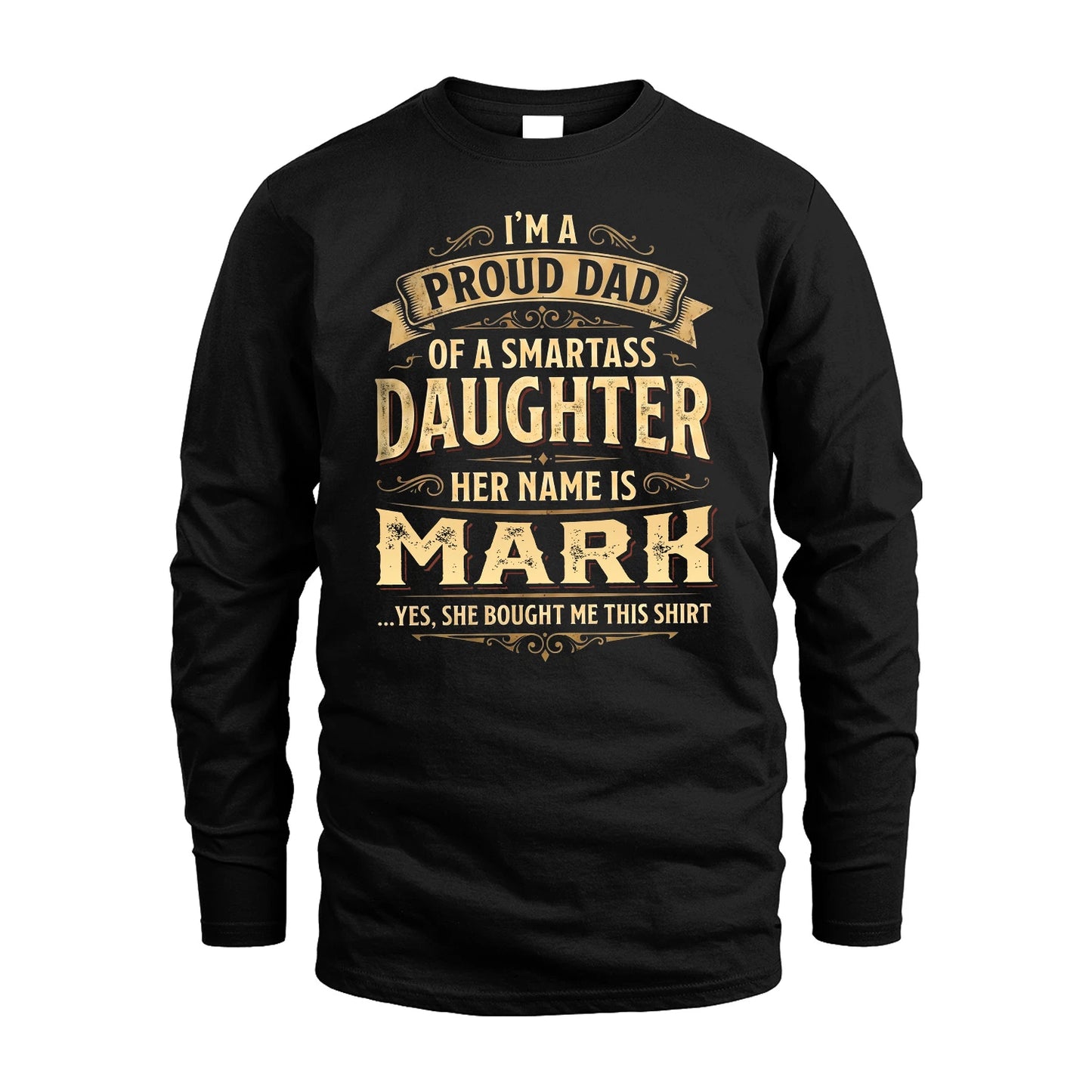 MARK 13K1-356 I'm A Proud Dad Of A Smartass Daughter Her Name Is...