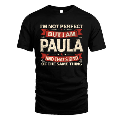 PAULA 13K1-566 I'm Not Perfect But I Am...