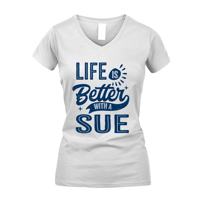 SUE 13K1-116 Personalized Name Quote T-Shirt Life Is Better With Unisex Gift