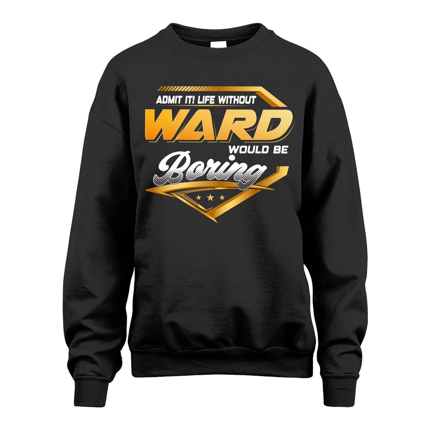 WARD 13K1-513 Personalized "Admit It! Life Without ... Would Be Boring"