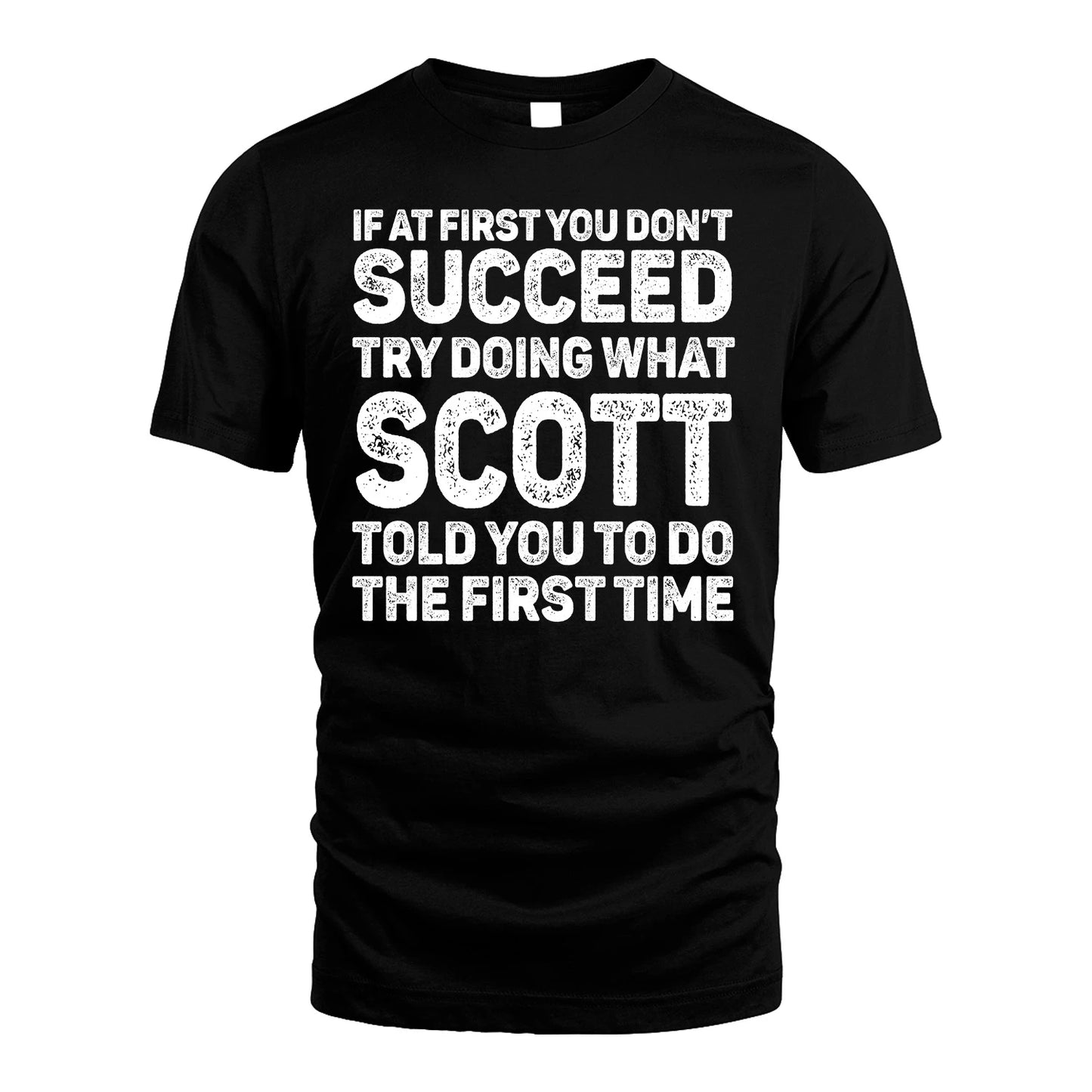 SCOTT 13K1-117   Personalized Funny Quote Apparel If At First You Dont Succeed