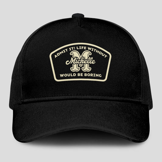 Admit It Life Without Your Name Would Be Boring Black Mesh Cap MICHELLE 13K1 C214PF