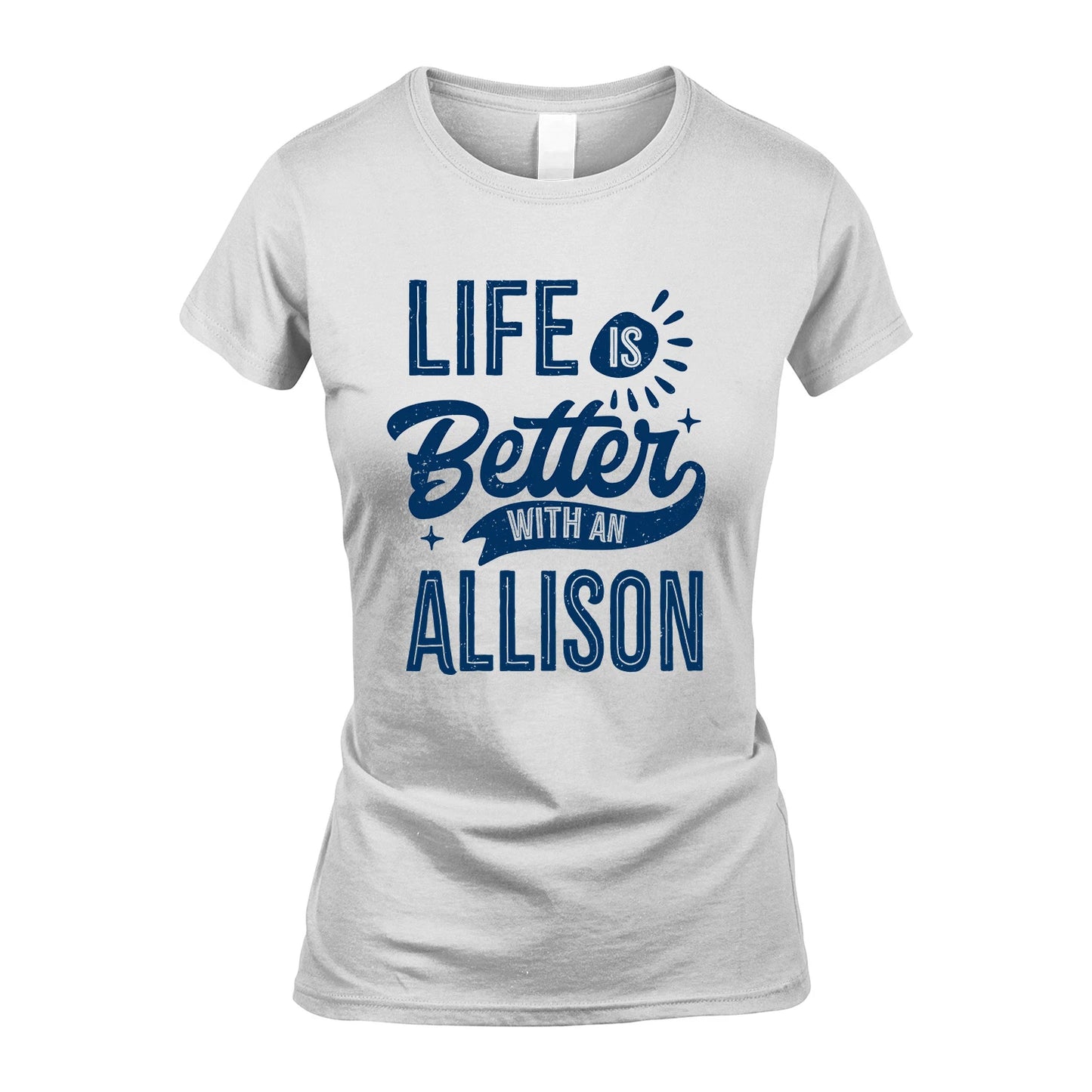 ALLISON 13K1-116 Personalized Name Quote T-Shirt Life Is Better With Unisex Gift
