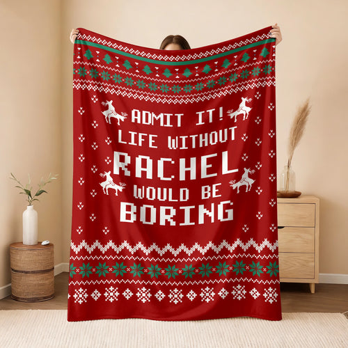 Life Without Your Name Would Be Boring Deer Red Christmas Blanket RACHEL 13K1 BK25