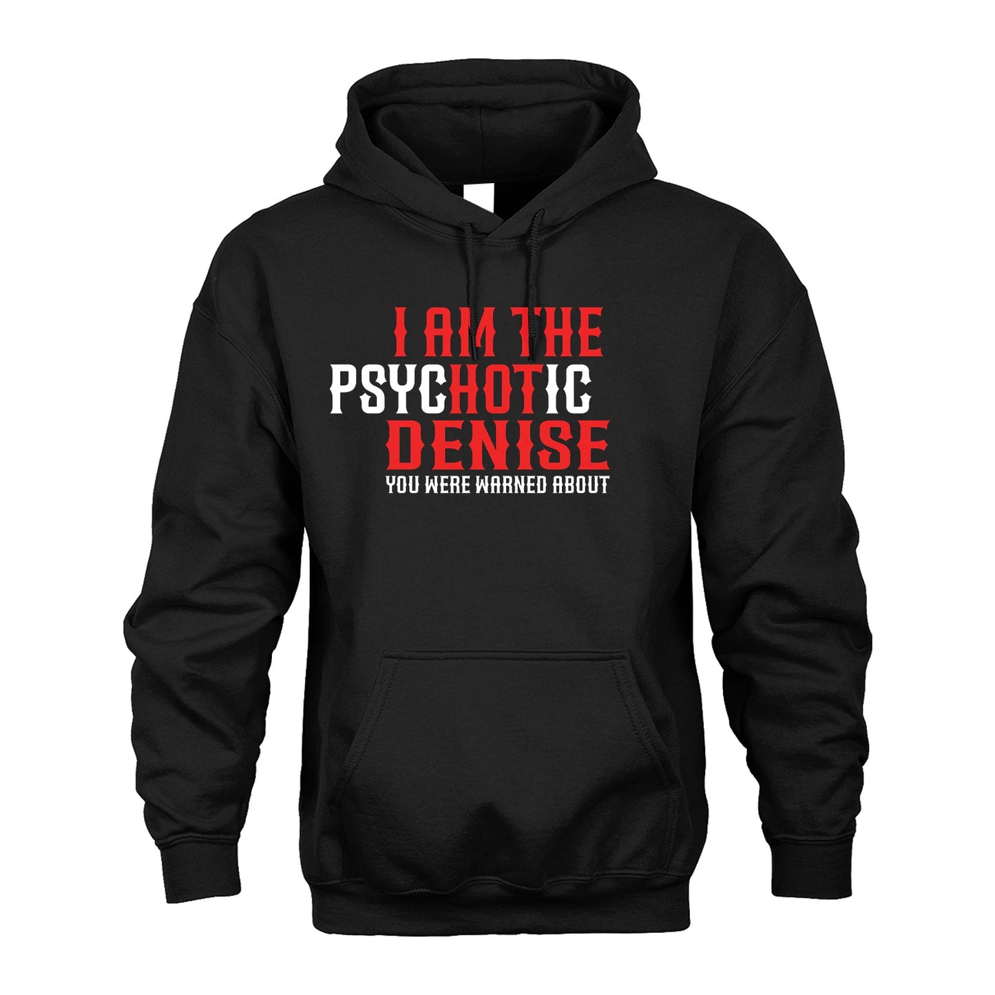 DENISE 13K1-544 I Am The Psychotic Name You Were Warned About