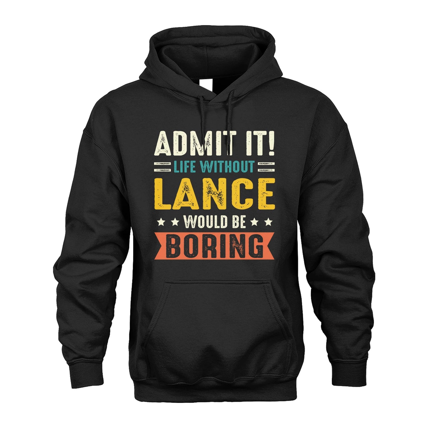LANCE 13K3-124–Personalized Funny Quote Apparel “Life Without NAME Would Be Boring”