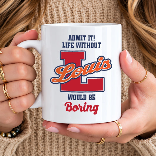 Admit It Life Without Your Name Would Be Boring Sporty Mug LOUIS 13K1 MG17