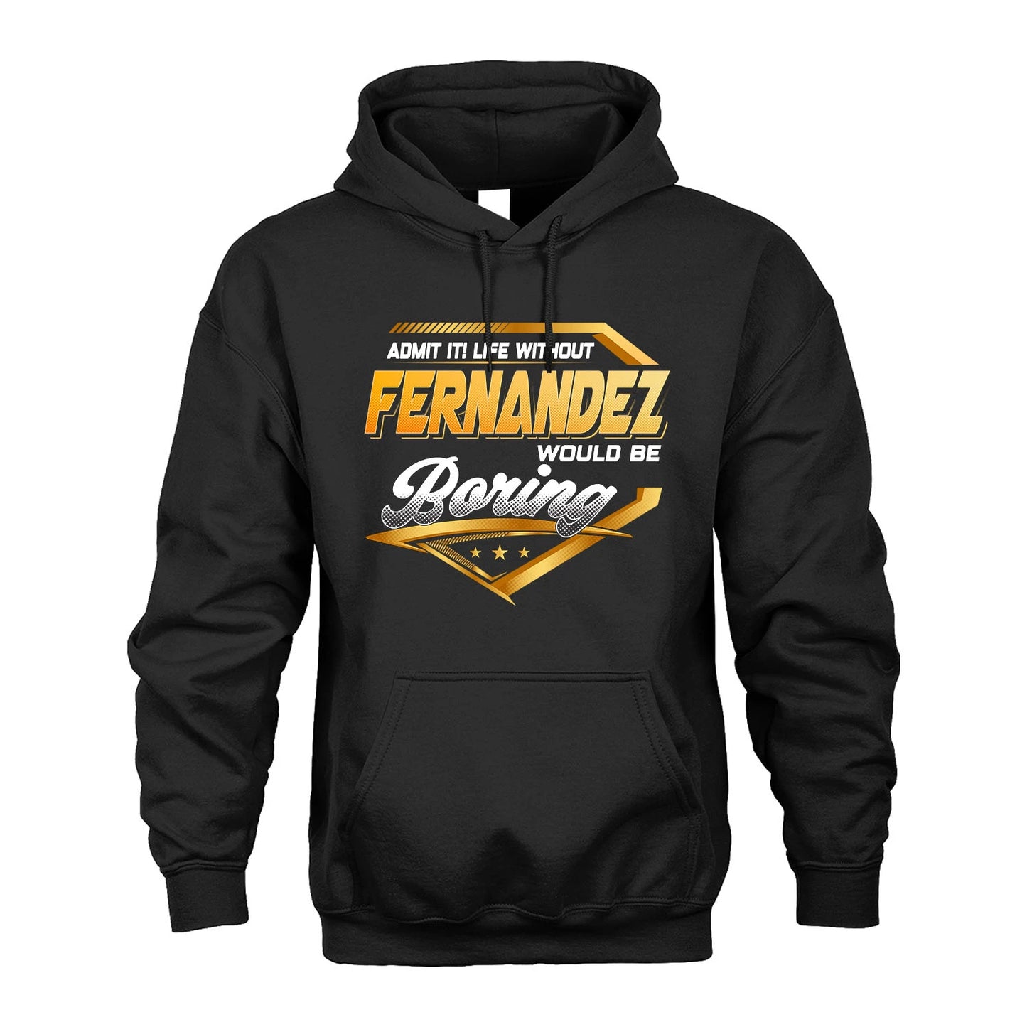 FERNANDEZ 13K1-513 Personalized "Admit It! Life Without ... Would Be Boring"