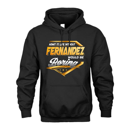 FERNANDEZ 13K1-513 Personalized "Admit It! Life Without ... Would Be Boring"