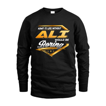 ALI 13K1-513 Personalized "Admit It! Life Without ... Would Be Boring"