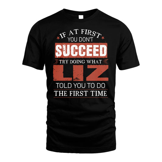 LIZ 13K1-82–Personalized Funny Quote Apparel “If At First You Don’t Succeed”