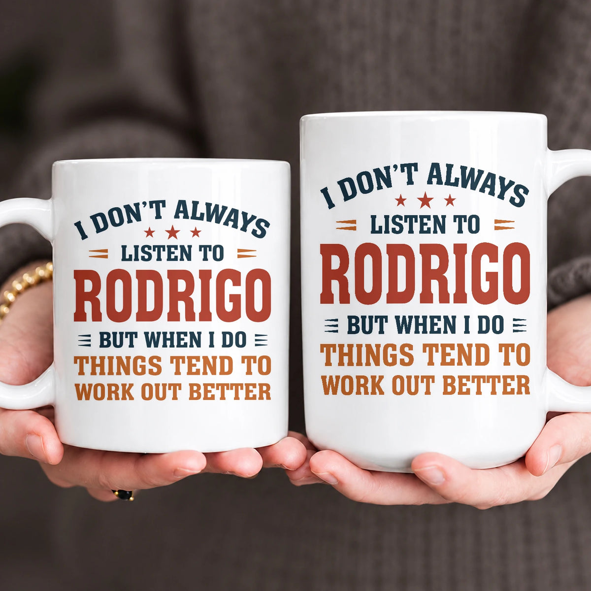I Don’t Always Listen to Your Name Funny Mug RODRIGO 13K1 MG12