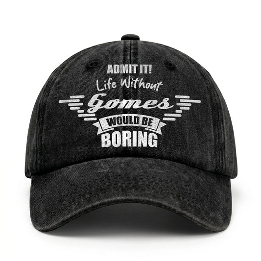 Admit It Life Without Your Name Would Be Boring Vintage Cap GOMES 13K1 C44PF